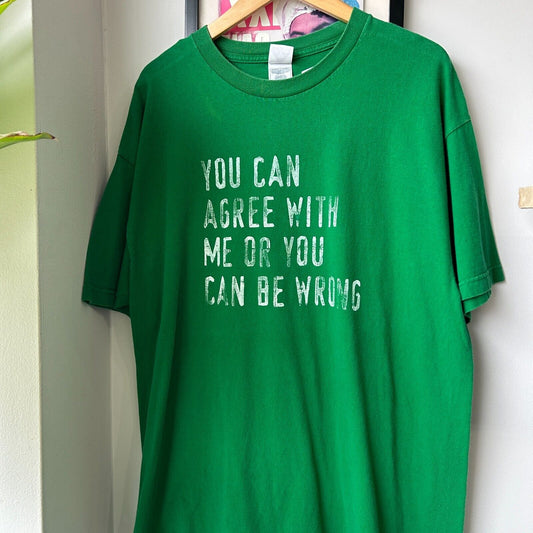 VINTAGE | You Can Agree With Me Or Be Wrong Green T-Shirt sz XL Adult